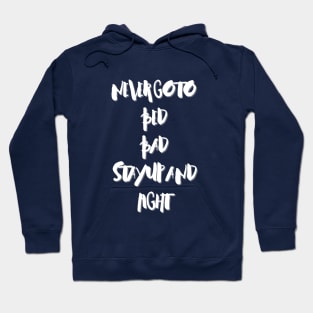 Never go to bed bad, Stay up and fight Hoodie